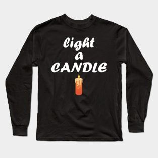 light a candle Long Sleeve T-Shirt